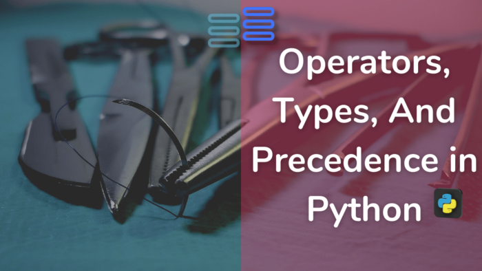 What Are Operators, Their 6 Types, And Precedence In Python » python-hub