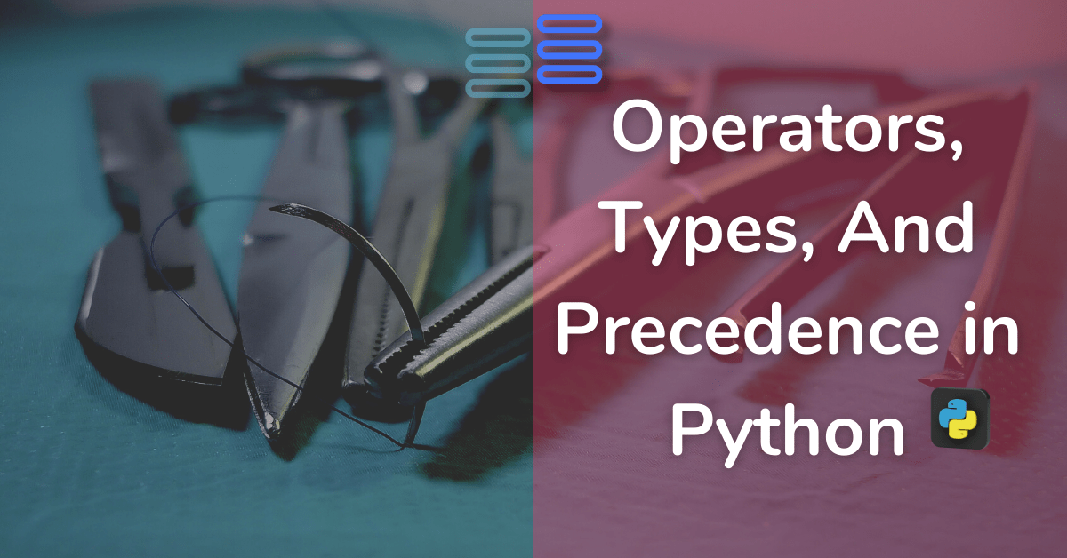 Read more about the article What Are Operators, Their 6 Types, And Precedence In Python