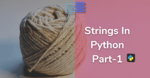 Read more about the article Strings In Python With An Exciting✨ Challenge Part-1