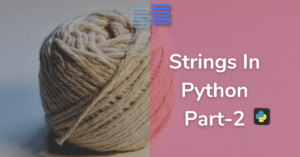 Read more about the article Strings In Python With An Exciting✨ Challenge Part-2