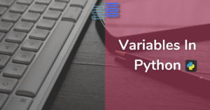 Read more about the article Variables In Python