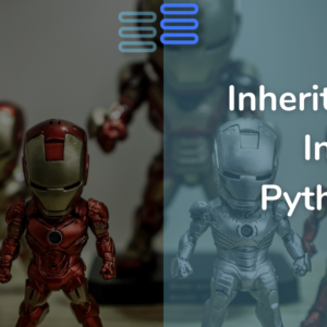 Read more about the article Inheritance In Python OOP – Be Your Own Super Hero(Class)