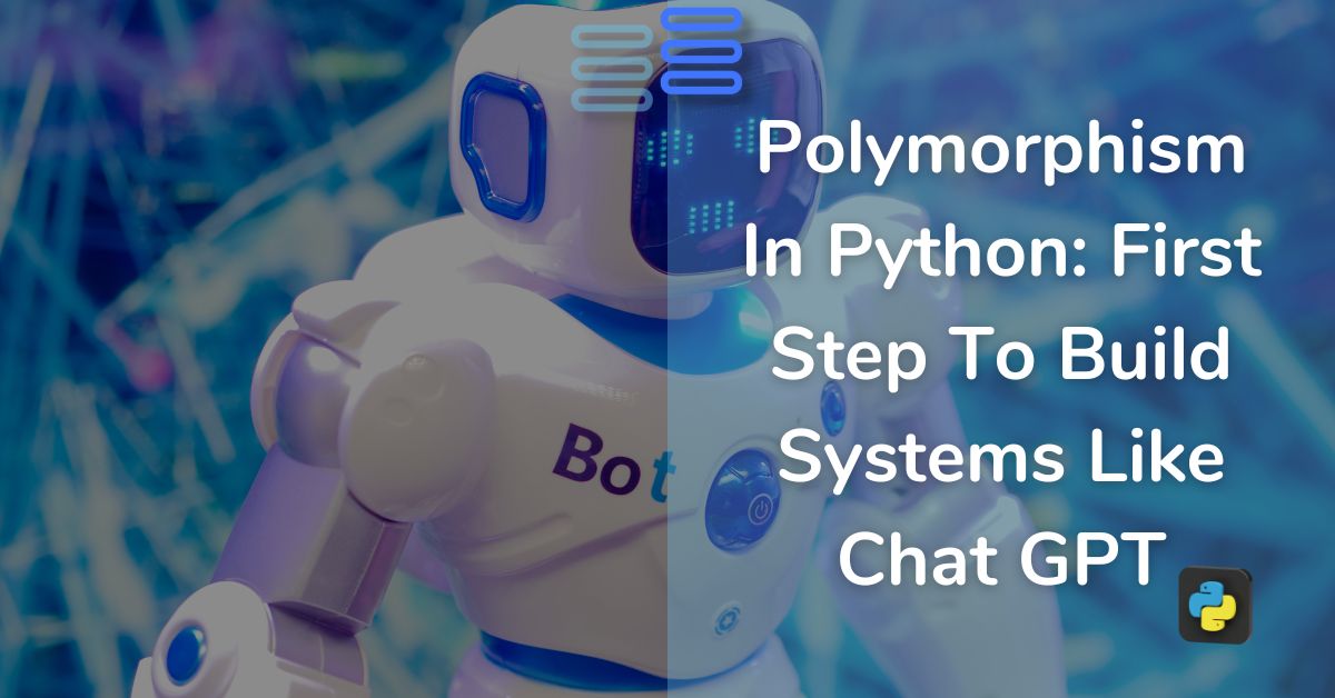 Read more about the article Polymorphism In Python: First Step To Build Systems Like Chat Gpt