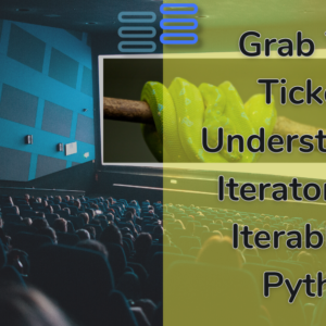 Read more about the article Grab Your Tickets: Understanding Iterators and Iterables in Python