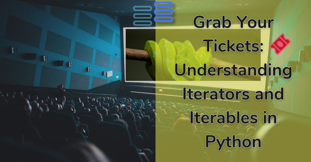 Read more about the article Grab Your Tickets: Understanding Iterators and Iterables in Python
