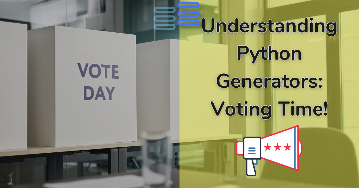 Read more about the article Understanding Python Generators: Voting Time!
