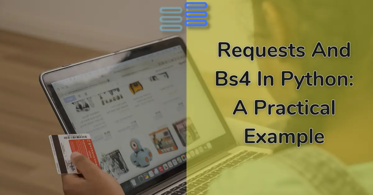 Read more about the article Requests And Bs4 In Python: A Practical Example