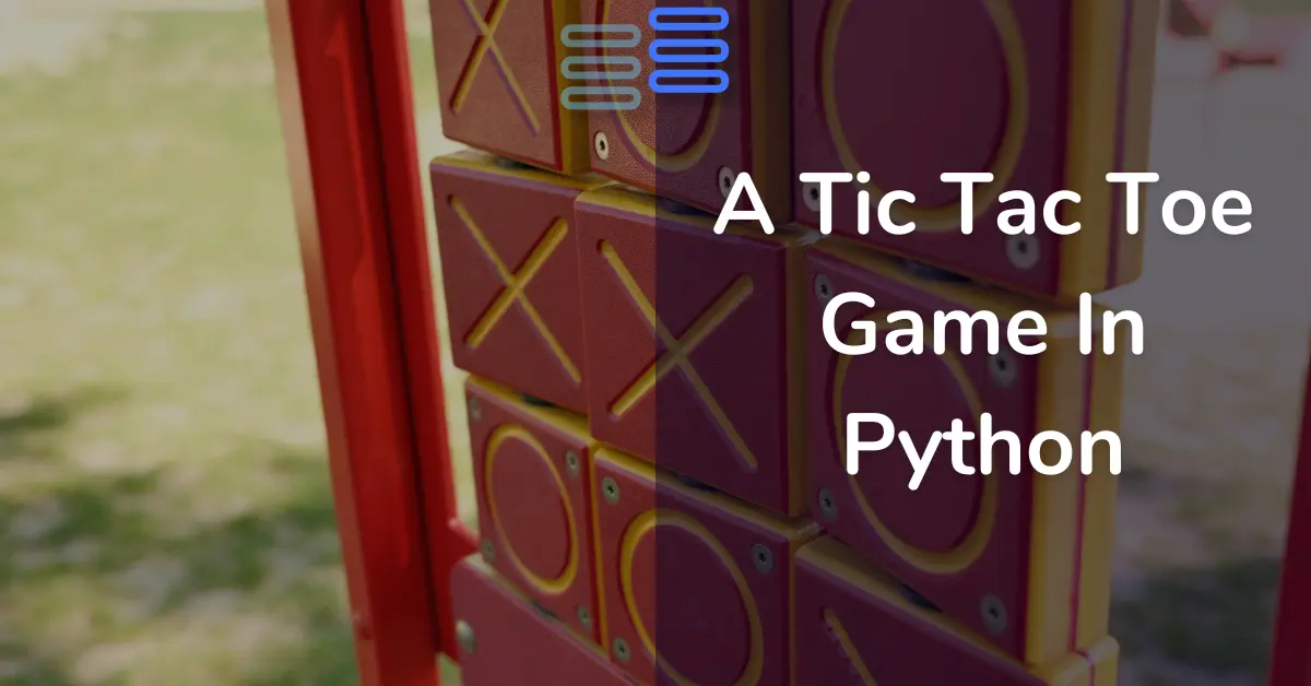 Read more about the article Day 19: A Tic Tac Toe Game In Python