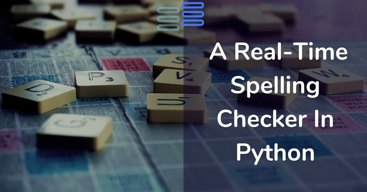 Read more about the article Day 21: A Real-Time Spelling Checker In Python