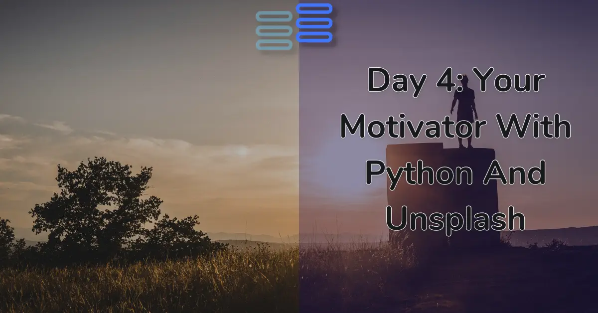 Read more about the article Day 4: Your Motivator With Python And Unsplash