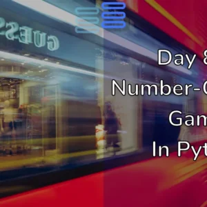 Read more about the article Day 8: A Number-Guessing Game In Python