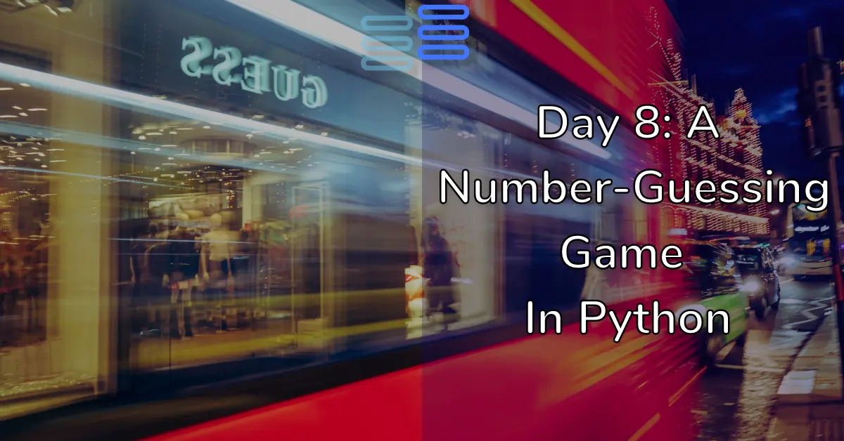 Read more about the article Day 8: A Number-Guessing Game In Python