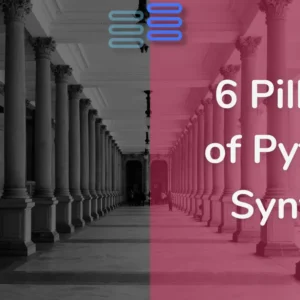 Read more about the article 6 Pillars of Python Syntax