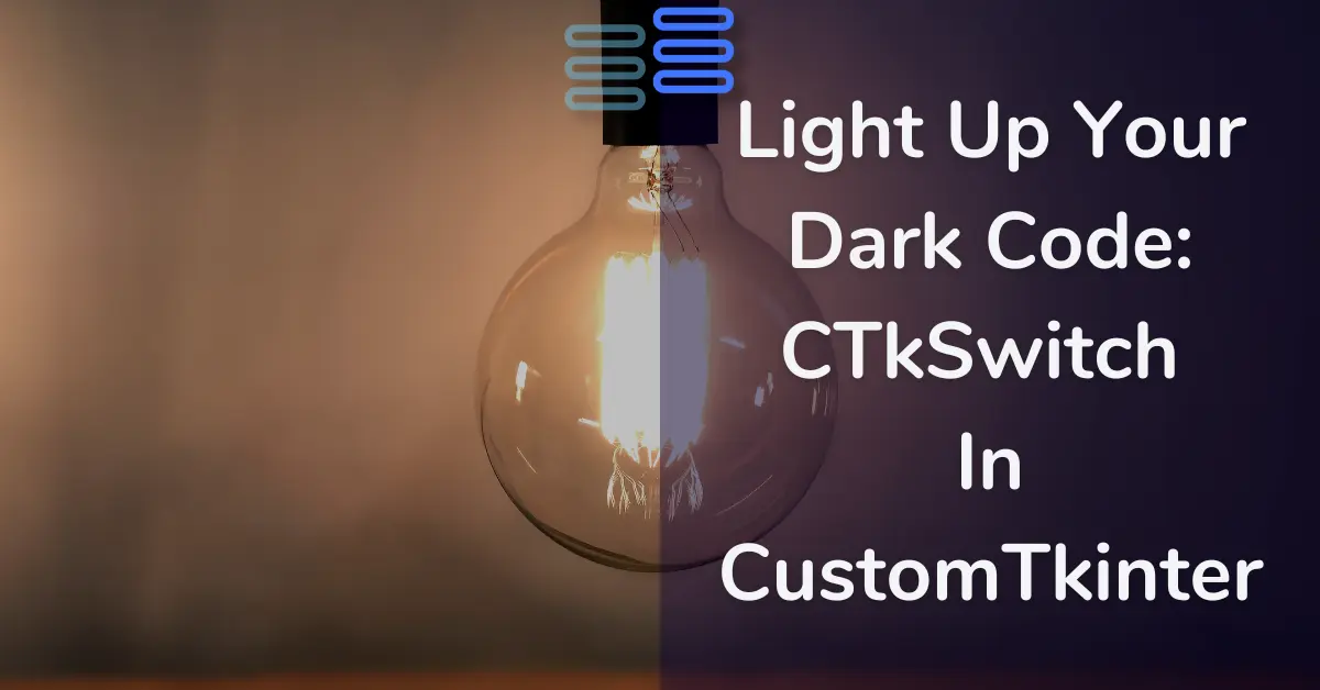 Read more about the article Light Up Your Dark Code: CTkSwitch In CustomTkinter