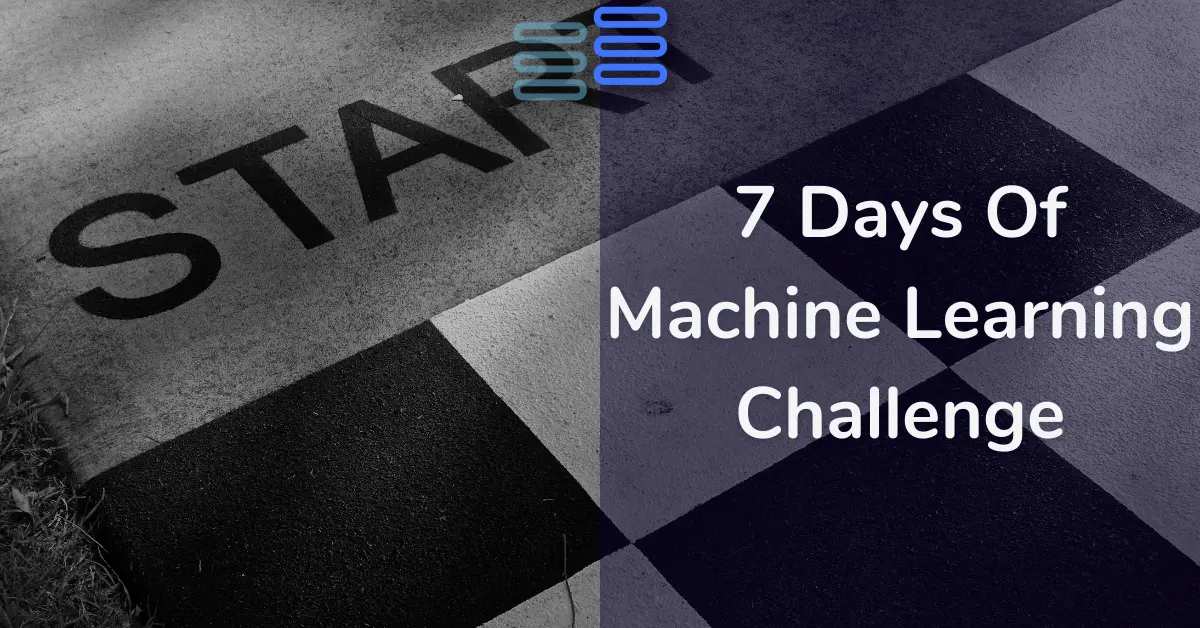 Read more about the article 7 Days Of Machine Learning Challenge