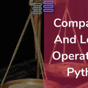 Read more about the article Comparison And Logical Operators In Python