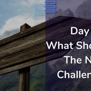 Read more about the article Day 5: What Should Be The Next Challenge??