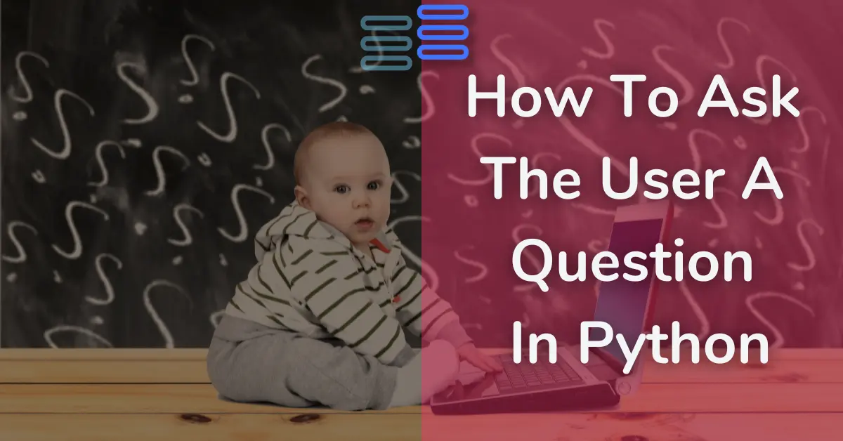 Read more about the article How To Ask The User A Question In Python