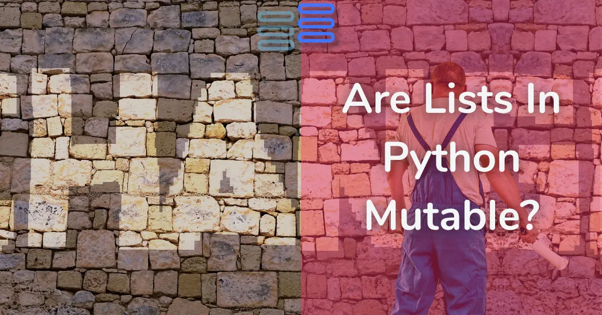 Read more about the article Mutable: Are Lists In Python Mutable?