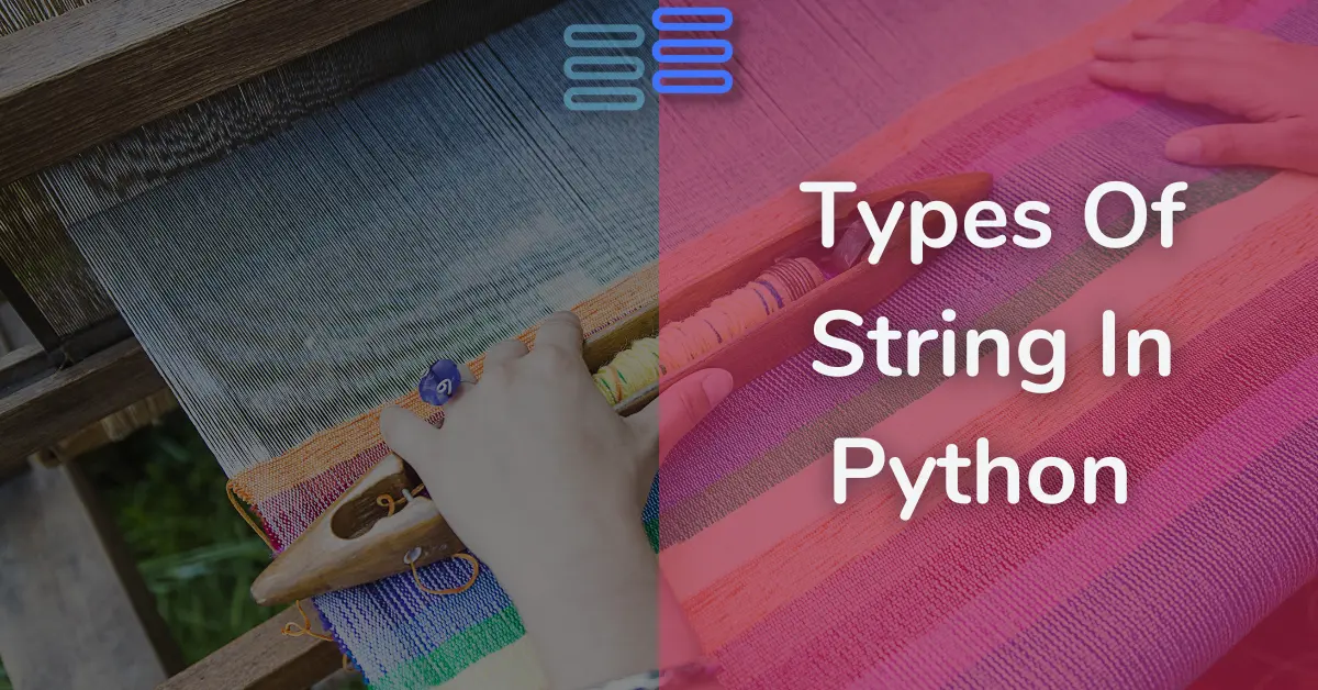 Read more about the article Types Of String In Python And Where To Use ‘, “, and ”’