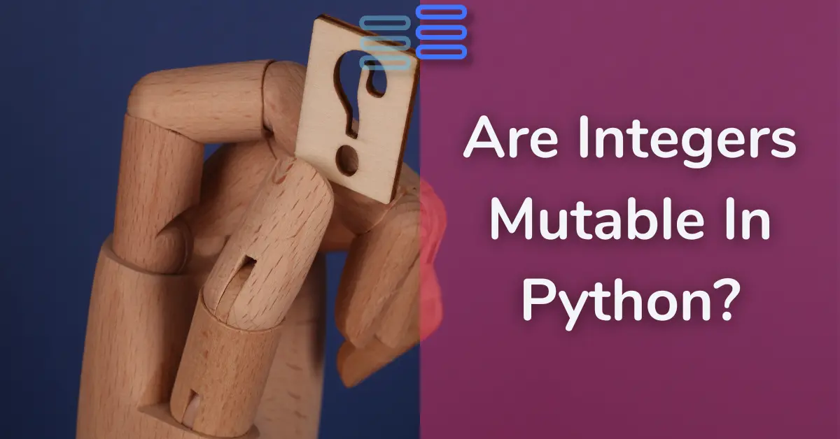 Read more about the article Are Integers Mutable In Python?