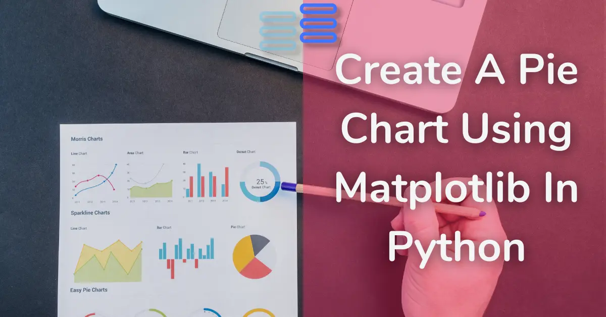 Read more about the article Create A Pie Chart Using Matplotlib In Python