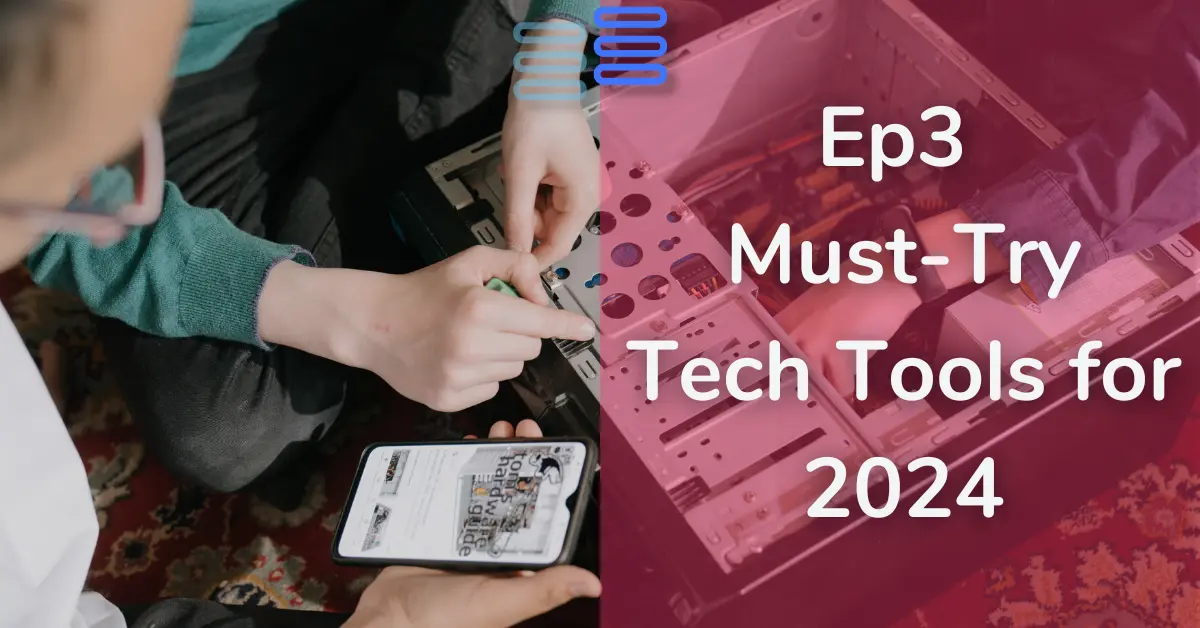 Read more about the article Ep3 – From Storytelling to Startups: Must-Try Tech Tools for 2024