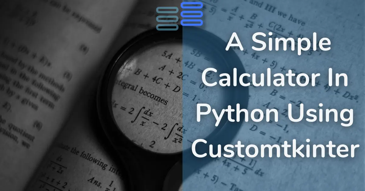 Read more about the article How To Make A Simple Calculator In Python Using Customtkinter