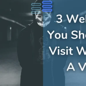 Read more about the article Ep 4 – 3 Websites You Shouldn’t Visit Without A VPN