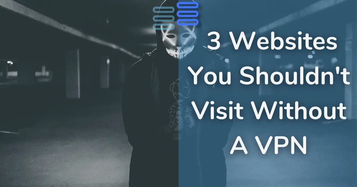 Read more about the article Ep 4 – 3 Websites You Shouldn’t Visit Without A VPN