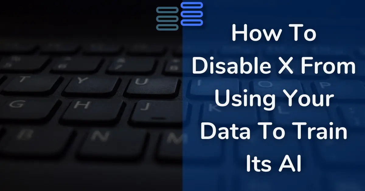 Read more about the article How To Disable X From Using Your Data To Train Its AI