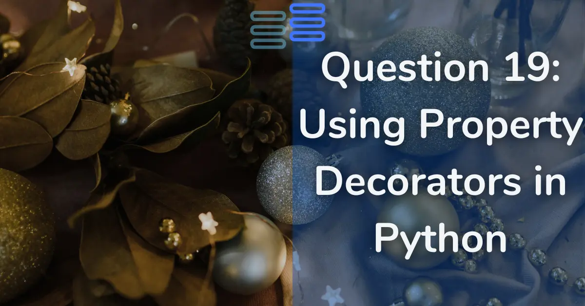 Question 19: Using Property Decorators in Python - python-hub