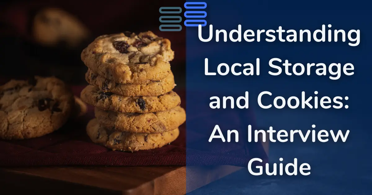 Read more about the article Understanding Local Storage and Cookies: An Interview Guide