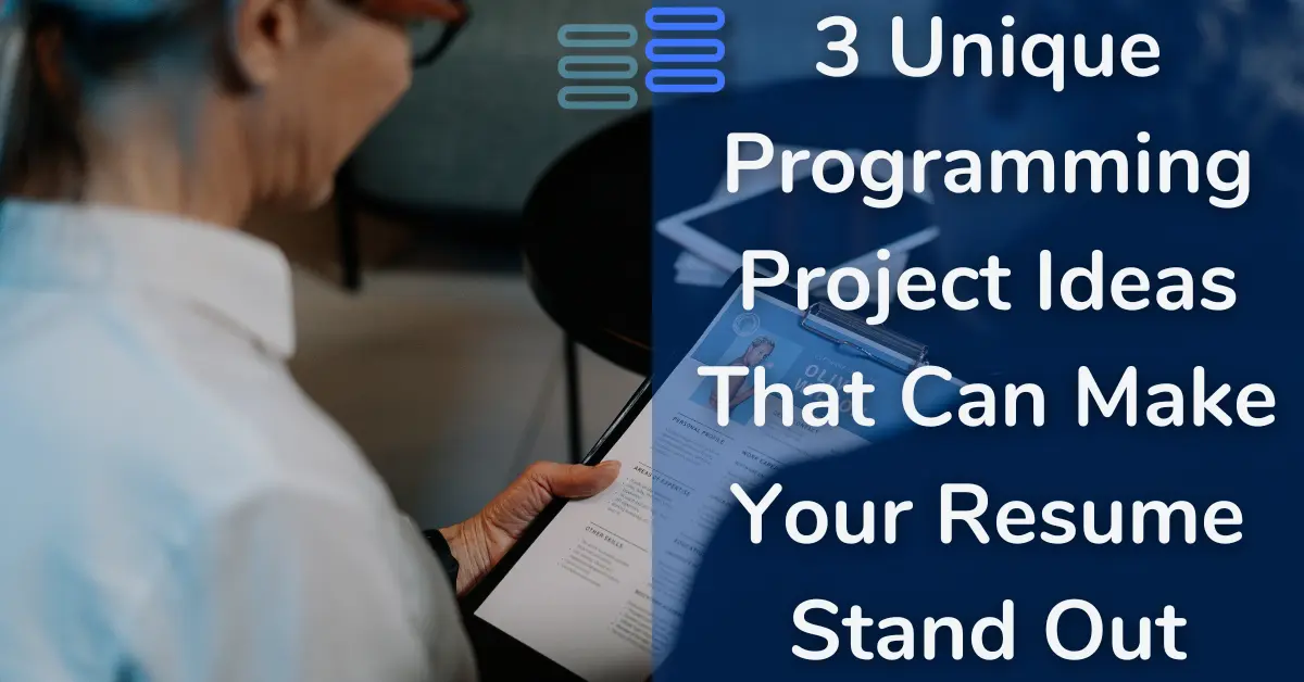 Read more about the article 3 Unique Programming Project Ideas That Can Make Your Resume Stand Out