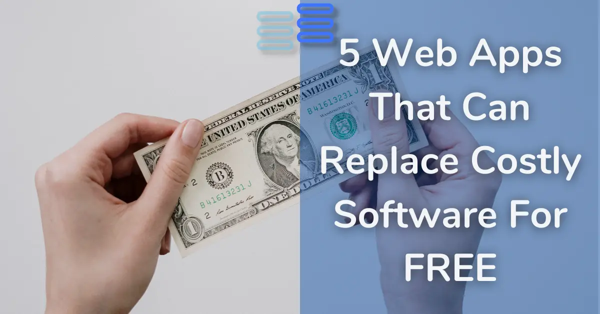 Read more about the article 5 Web Apps That Can Replace Costly Software For FREE