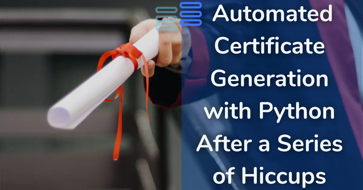 Read more about the article How I Automated Certificate Generation with Python After a Series of Hiccups